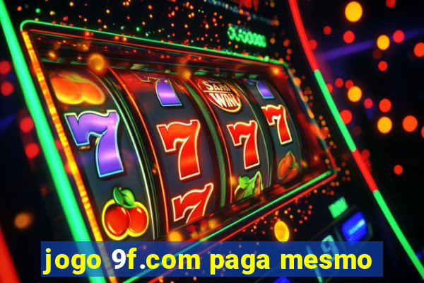 jogo 9f.com paga mesmo